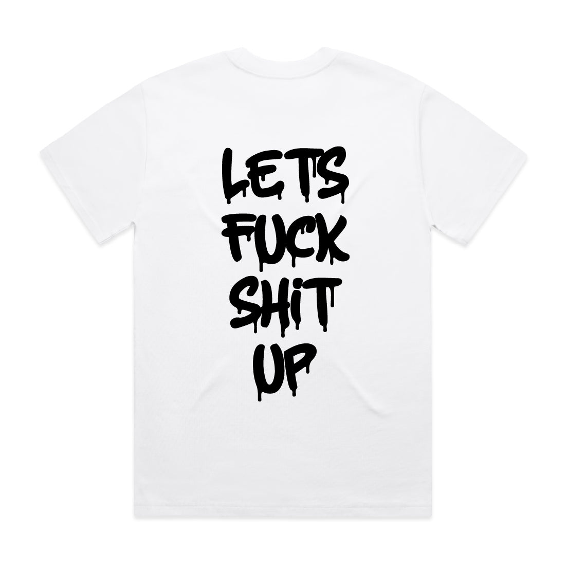 "Let's Fuck Shit Up" White Tee - Underground Raffles