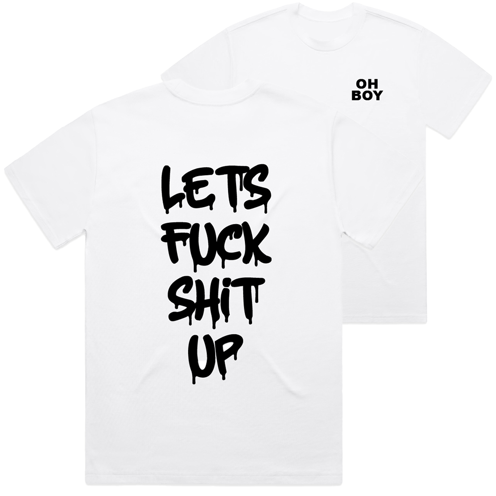 "Let's Fuck Shit Up" White Tee - Underground Raffles