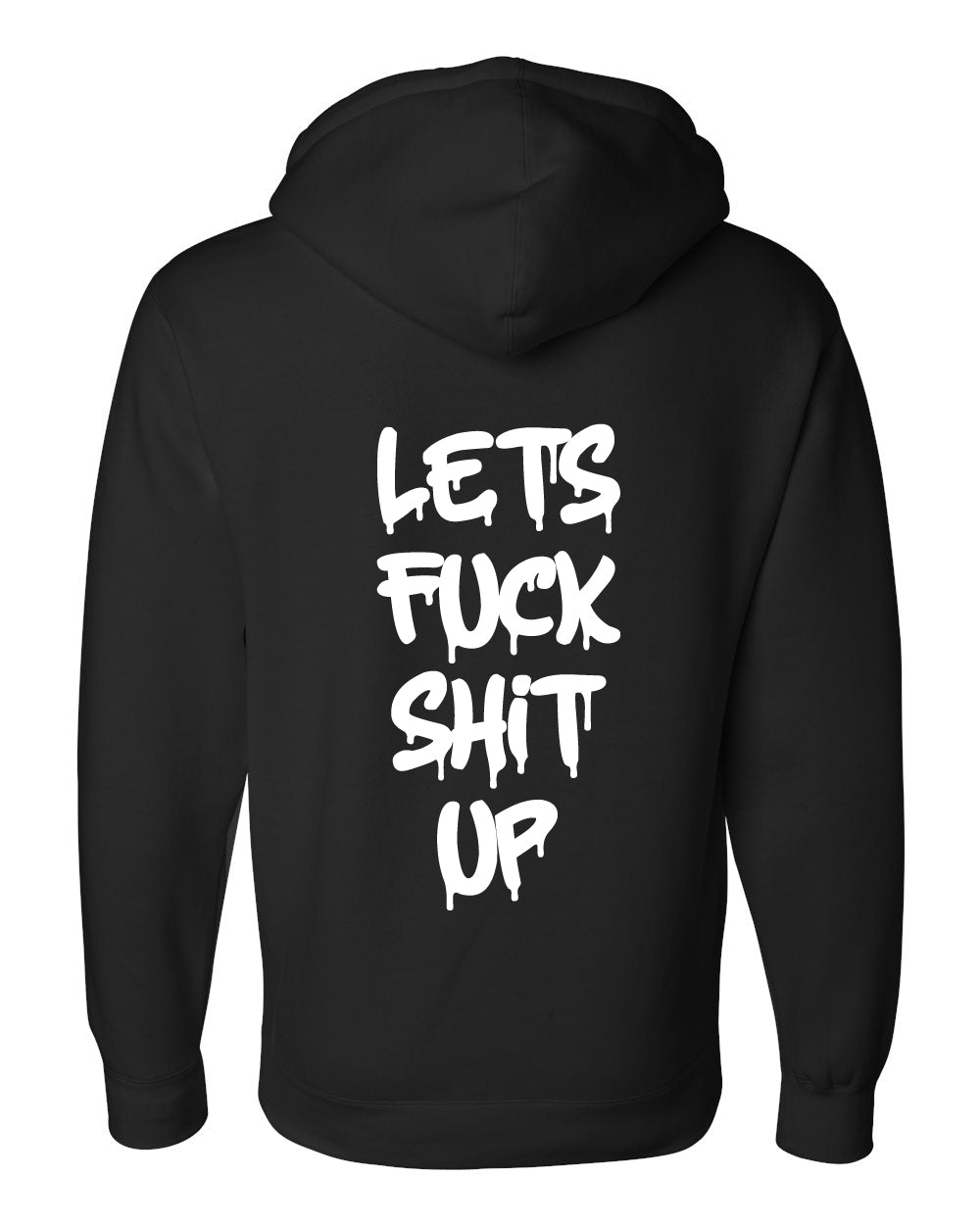 "Let's Fuck Shit Up" Black Hoodie - Underground Raffles