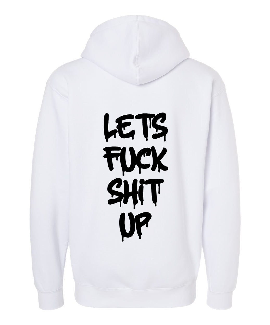 "Let's Fuck Shit Up" White Hoodie - Underground Raffles