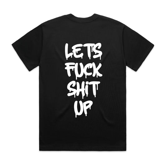 "Let's Fuck Shit Up" Black Shirt - Underground Raffles